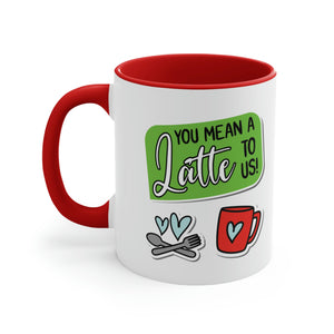 'You Mean A Latte to Us' Coffee Mug